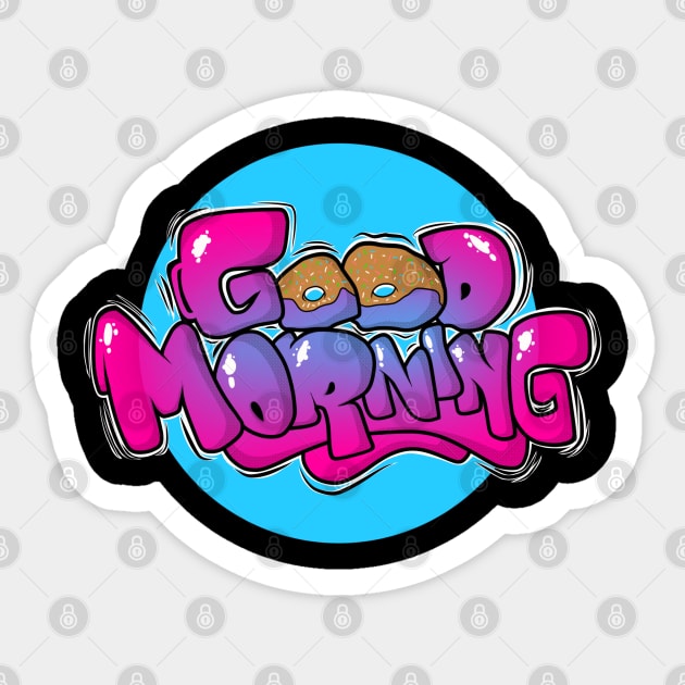 GRAFFITI GOOD MORNING Sticker by Ghembikz Art